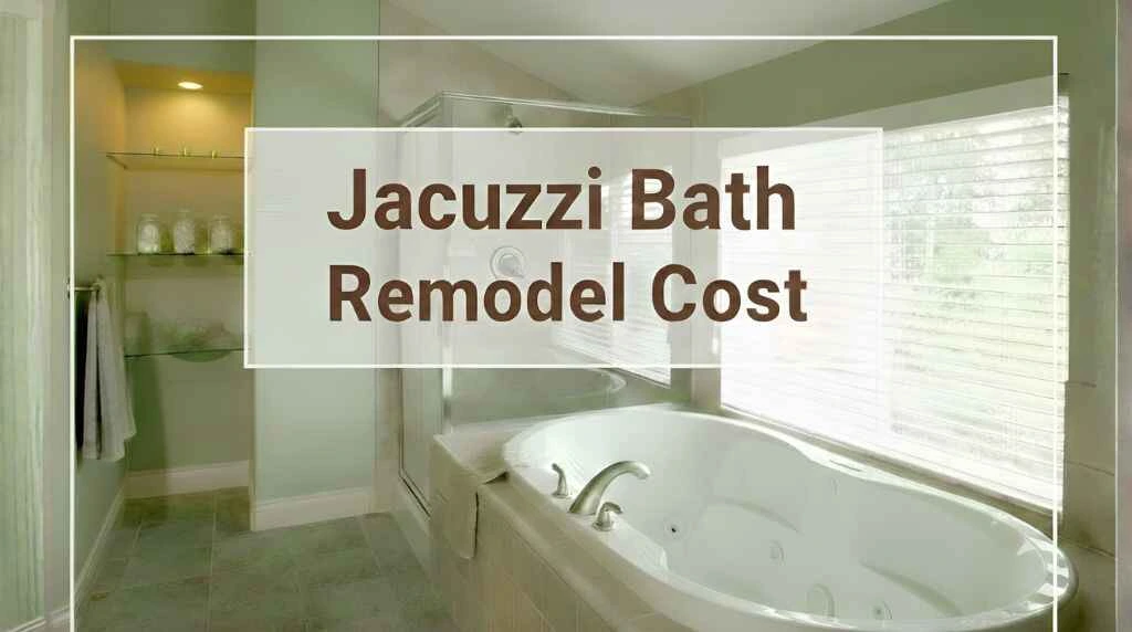 Jacuzzi Bath Remodel cost