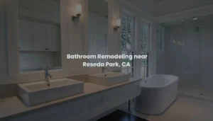Bathroom Remodeling near Reseda Park CA