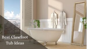Best Clawfoot Tub Ideas