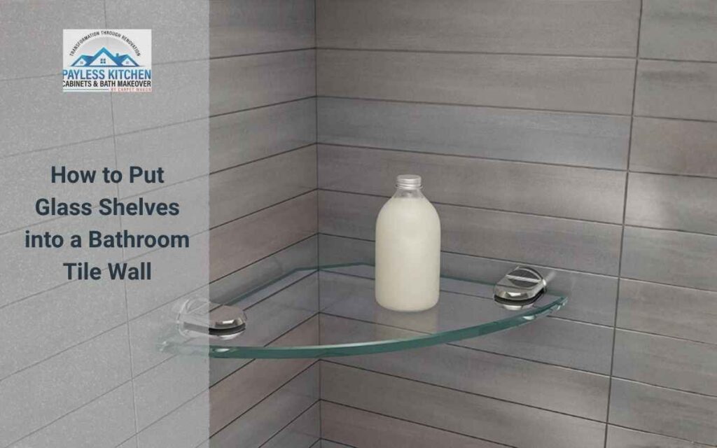 How to Put Glass Shelves into a Bathroom Tile Wall