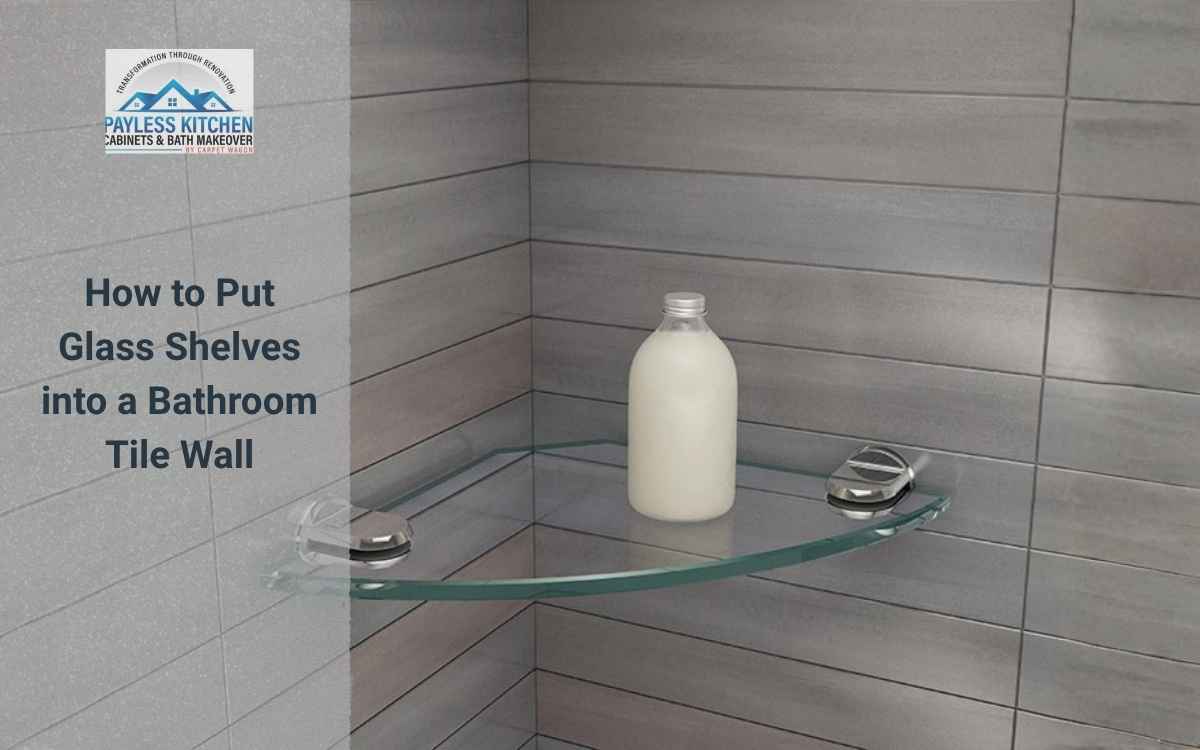 How to Put Glass Shelves into a Bathroom Tile Wall